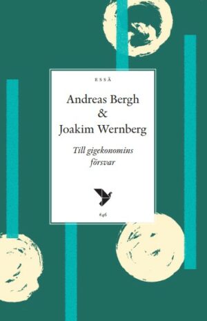 Omslag Till gigekonomins försvar, av Andreas Bergh och Joakim Wernberg